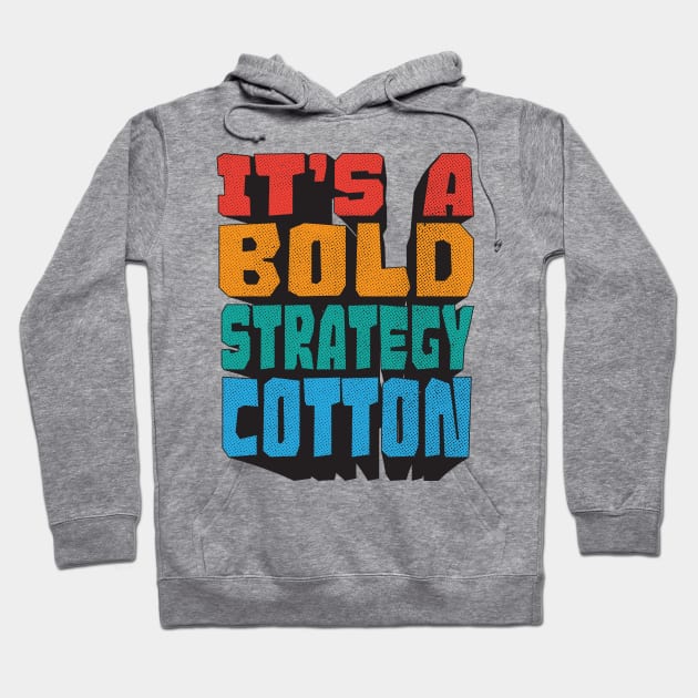 It's a bold strategy, Cotton! Let's see how it plays out for them Hoodie by MrScottBlack